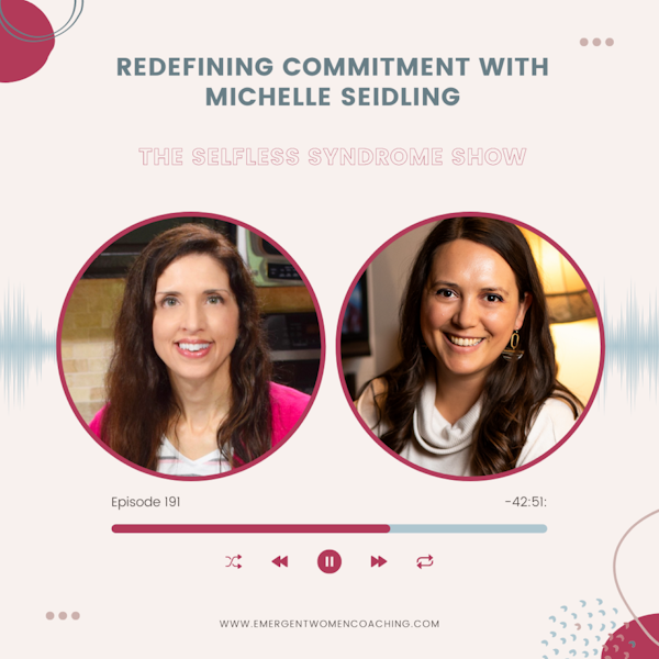 EP 191-Redefining Commitment with Michelle Seidling