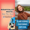 #164 - Hospitality Meets Clare Coghill - Passion, Courage and Connecting with your Surroundings