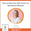 How to Help Your Kids Foster an Abundance Mindset