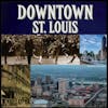 Tracing the Story of Downtown St. Louis
