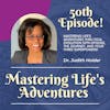 Mastering Life’s Adventures Thru Soul Evolution 50th EPISODE, The Journey, and Your Three Superpowers! | EP 50