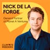 Planet A Ventures: The Human Side of Climate Fund Managers with Nick de la Forge