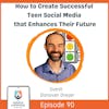 How to Create Successful Teen Social Media that Enhances Their Future with Donovan Dreyer