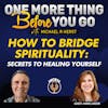 Bridging Spirituality: Secrets to Healing Yourself