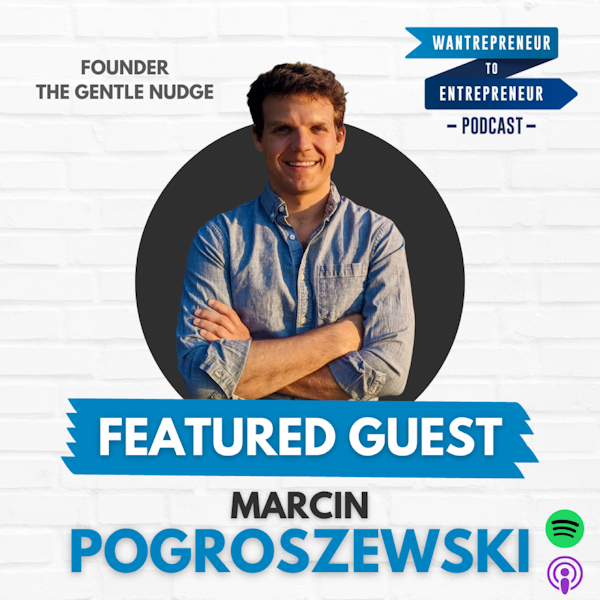 560: YOUR nudge that ANYONE can be an entrepreneur w/ Marcin Pogroszewski