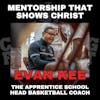 Mentorship That Shows Christ with The Apprentice School Head Basketball Coach Evan Kee