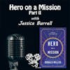 Episode 222: Hero On A Mission, Part 2 – With Jessica Burrell