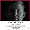 205: On the Dock with Kris Hall of The Burnt Chef Project