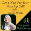 E027: Listen When Your Body Whispers, So It Doesn’t Have To Yell At You!
