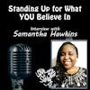 Episode 241: Standing Up for What YOU Believe In – Interview Samantha Hawkins