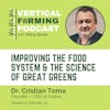 S6E74: Dr. Christian Toma / Kalera - Improving the Food System & The Science of Great Greens