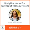 Discipline Hacks For Parents of Teens and Tweens with Nellie Harden
