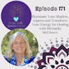 The Soul Talk Episode 171: Illuminate Your Shadow Aspects and Transform Your Energy for Healing with Michaella McGivern