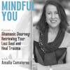 Shamanic Journey: Retrieving Your Lost Soul and Heal Trauma with Amalia Camateros | Ep 03