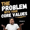 The Problem With Your Core Values That You May Not Know
