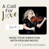 Healing Music To Raise Your Vibration with Cynthia Konopka l S1E011