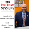 Episode 273 – Dennis MacDonald – CEO – Greater Tampa Realtors
