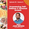 How to Empower Self-Defense & Personal Growth w/John Brewer