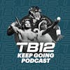 The Keep Going Podcast - Powered by TB12 Reviewed