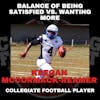 Balance of Being Satisfied vs. Wanting More with Collegiate Football Player Keegan McCormack-Reamer