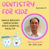 Smile Bright: Unpacking Kid's Dental Health with Dr. Eric Lac