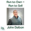 John Dalton: Run to Own = Run to Sell