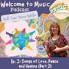 Ep. 3 - Songs of Love, Peace and Healing (Part 2)