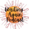 Writing Again Podcast