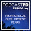 Professional Development Fears - PPD004