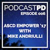 ASCD Empower 2017 with Mike Andriulli - PPD006