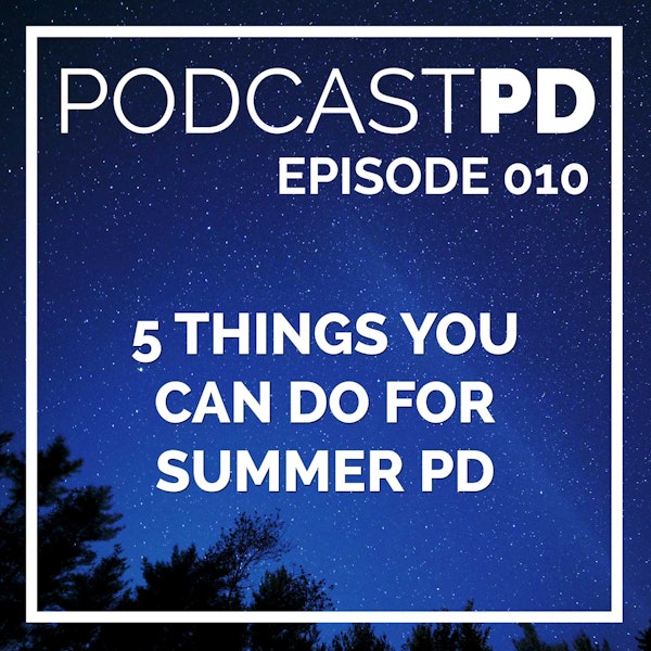 5 Things You Can Do for Summer PD - PPD010