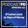 #TryPod 2018: 30 Days of Stacey
