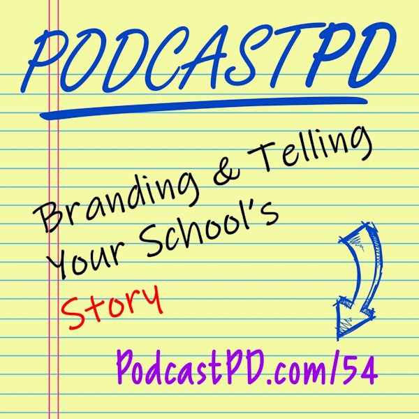 Building a Brand and Telling Your School's Story - PPD054
