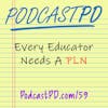 Every Educator Needs A PLN - PPD059