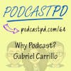 Why Podcast? Gabriel Carrillo - PPD064