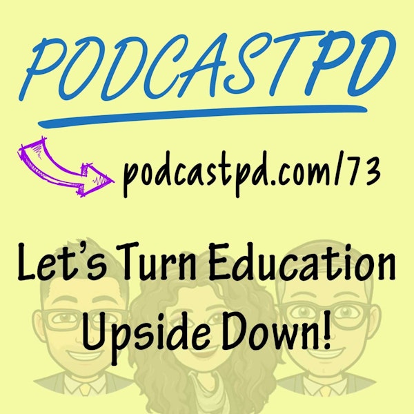 Let's Turn Education Upside Down! - PPD073