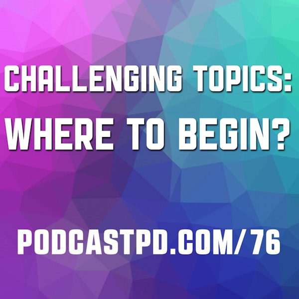 Challenging Topics: Where to Begin? - PPD076