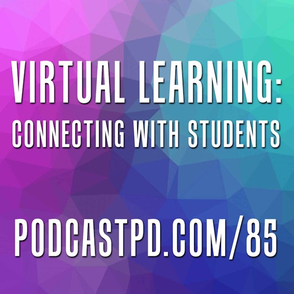Virtual Learning: Connecting with Students - PPD085