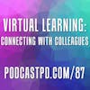 Virtual Learning: Connecting with Colleagues - PPD087