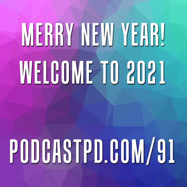 Merry New Year! Welcome to 2021 - PPD091