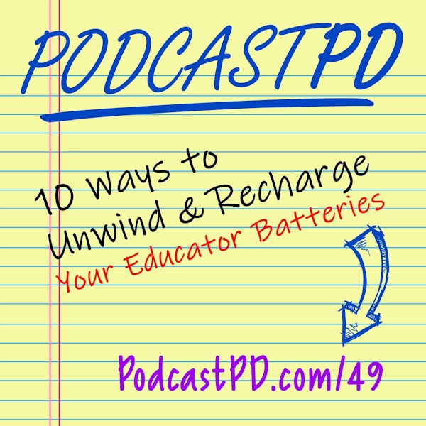 10 Ways To Unwind And Recharge Your Educator Batteries - PPD049