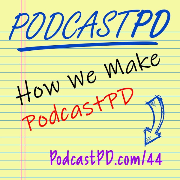 How We Make The Podcast (Part 1) - PPD044