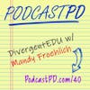 Divergent Edu with Mandy Froehlich - PPD040