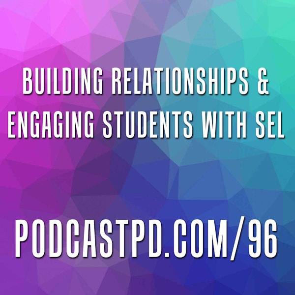 Building Relationships and Engaging Students with SEL  - PPD096