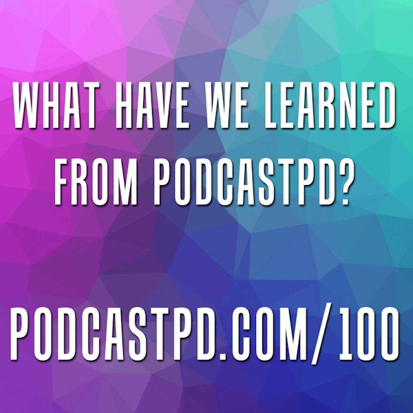 What Have We Learned from PodcastPD? - PPD100