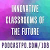 Innovative Classrooms of the Future - PPD108