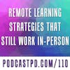 Remote Learning Strategies That Still Work In-Person - PPD110