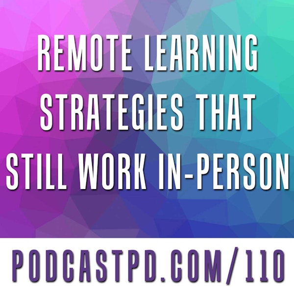 Remote Learning Strategies That Still Work In-Person - PPD110