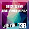 Is Professional Development Useful? - PPD138