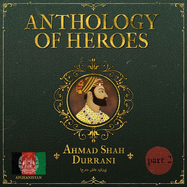 The Last Afghan Empire of Ahmad Shah Durrani (Part 2)